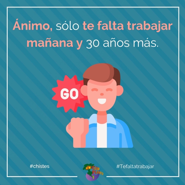 te falta trabajar